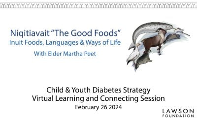 Child & Youth Diabetes Strategy | Virtual Learning and Connecting Series #5 | Niqitiavait, “the Good Foods”